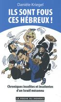 Couverture du livre « Ils sont fous ces hébreux ! » de Daniele Kriegel aux éditions Le Poche Du Moment