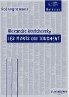 Couverture du livre « Les morts qui touchent » de Alexandre Koutchevsky aux éditions L'entretemps