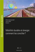 Couverture du livre « Mobilite durable et énergie : comment les concilier ? » de Gilles Guerassimoff et Laura Sobra aux éditions Presses De L'ecole Des Mines