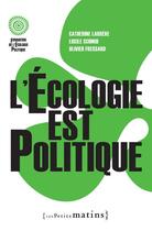 Couverture du livre « L'écologie est politique » de Olivier Fressard et Catherine Larrere et Lucile Schmid aux éditions Les Petits Matins