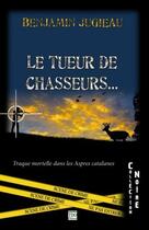 Couverture du livre « Le tueur de chasseurs » de Benjamin Jugieau aux éditions T.d.o