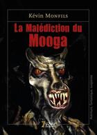 Couverture du livre « La malediction du mooga » de Kévin Monfils aux éditions 7 Ecrit