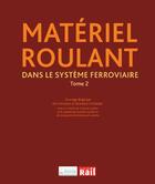 Couverture du livre « Matériel roulant dans le système ferroviaire t.2 » de Eric Fontanel et Reinhard Christeller aux éditions La Vie Du Rail