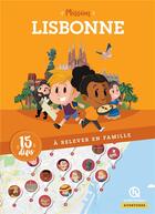 Couverture du livre « Mission Lisbonne ; 15 défis à relever en famille » de  aux éditions Quelle Histoire
