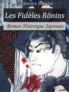 Couverture du livre « Les fidèles ronins » de Tamenaga Shunsui aux éditions Storiaebooks