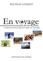 Couverture du livre « En voyage ; 50 récits pour découvrir le monde » de Nicolas Lonjou aux éditions De L'onde