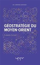 Couverture du livre « Geostrategie du moyen-orient » de Frederic Pichon aux éditions Uppr