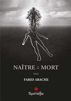 Couverture du livre « Naître à la mort » de Farid Abache aux éditions Spinelle