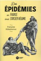 Couverture du livre « Des épidémies en France sous l'Ancien Régime » de Françoise Hildesheimer aux éditions Nouveau Monde