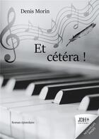 Couverture du livre « Et cétéra ! » de Denis Morin aux éditions Jdh