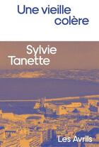 Couverture du livre « Une vieille colère » de Sylvie Tanette aux éditions Les Avrils