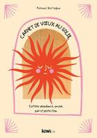 Couverture du livre « Carnet de voeux au soleil : s'attirer abondance, amour, paix et protection » de Roxane Bertagna aux éditions Kiwi Eso