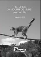 Couverture du livre « Histoires a mourir de vivre (second life) » de Anais Valente aux éditions Chloe Des Lys