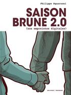 Couverture du livre « Saison brune 2.0 : nos empreintes digitales » de Philippe Squarzoni aux éditions Delcourt