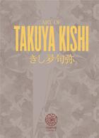 Couverture du livre « Art of Takuya Kishi » de Takuya Kishi aux éditions Noeve Grafx