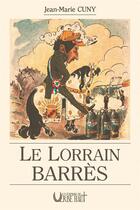 Couverture du livre « LE LORRAIN BARRES » de Jean-Marie Cuny aux éditions Editions Du Verbe Haut