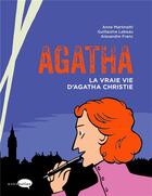Couverture du livre « Agatha : la vraie vie d'Agatha Christie » de Guillaume Lebeau et Alexandre Franc et Anne Martinetti aux éditions Marabulles