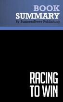 Couverture du livre « Summary: Racing to Win (review and analysis of Gibbs' Book) » de Businessnews Publish aux éditions Business Book Summaries