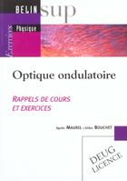 Couverture du livre « Optique ondulatoire - rappels de cours et exercices - tome 2 » de Maurel/Bouchet aux éditions Belin Education