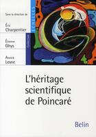Couverture du livre « L'héritage scientifique de Poincaré » de Eric Charpentier et Etienne Ghys et Annick Lesne aux éditions Belin Education