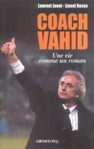 Couverture du livre « Coach Vahid ; une vie comme un roman » de Laurent Jaoui et Lionel Rosso aux éditions Calmann-levy