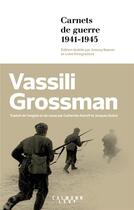 Couverture du livre « Carnets de guerre : 1941-1945 » de Vassili Grossman et Antony Beevor aux éditions Calmann-levy