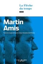 Couverture du livre « La Flèche du temps » de Martin Amis aux éditions Calmann-levy