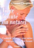 Couverture du livre « Votre beauté au naturel » de Chantal Clergeaud aux éditions Dangles