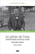 Couverture du livre « Le génie de l'eau : Aristide Bergès raconté par sa fille » de Cecile Gouy-Gilbert aux éditions Pu De Grenoble