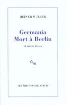 Couverture du livre « Germania, mort à Berlin ; et autres textes » de Heiner Muller aux éditions Minuit