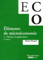 Couverture du livre « Éléments de micro-économie t.1 ; théorie et applications (8e édition) » de Pierre Picard aux éditions Lgdj