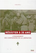 Couverture du livre « Résister à 20 ans : l'engagement des compagnons de la Libération » de Henri Weill aux éditions Privat