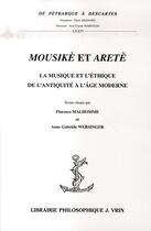 Couverture du livre « Mousikè et aretè ; la musique et l'éthique de l'antiquité à l'âge moderne » de Florence Malhomme aux éditions Vrin