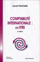 Couverture du livre « Comptabilité internationale IAS et IFRS (3e édition) » de Lionel Touchais aux éditions Economica