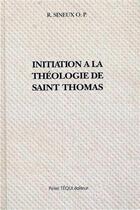Couverture du livre « Initiation a la theologie de st thomas » de Raphael Sineux aux éditions Tequi