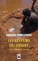 Couverture du livre « Les rêveurs du désert ; peuples warlpiri d'Australie » de Barbara Glowczewski aux éditions Actes Sud
