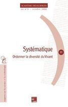 Couverture du livre « Systématique : ordonner la diversité du vivant (Rapport sur la Science et la technologie N°11) » de Academie Des Science aux éditions Tec Et Doc