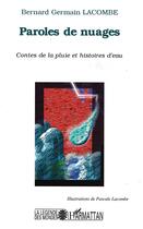 Couverture du livre « Paroles de nuages : Contes de la pluie et histoires d'eau » de Bernard Lacombe aux éditions L'harmattan