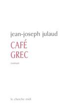 Couverture du livre « Cafe grec » de Jean-Joseph Julaud aux éditions Cherche Midi