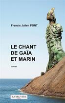 Couverture du livre « Le chant de Gaïa et Marin » de Francis Julien Pont aux éditions La Bruyere