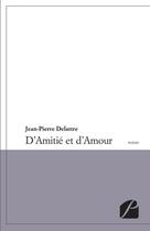 Couverture du livre « D'amitié et d'amour » de Delattre Jean-Pierre aux éditions Editions Du Panthéon