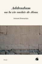 Couverture du livre « Addendum ou la vie cachée de Jésus » de Gerard Perenchio aux éditions Editions Du Panthéon