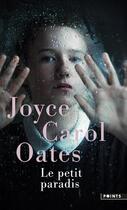 Couverture du livre « Le petit paradis » de Joyce Carol Oates aux éditions Points