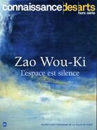 Couverture du livre « Zao wou-ki l'espace est silence » de Connaissance Des Art aux éditions Connaissance Des Arts