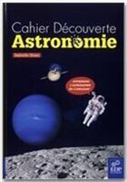 Couverture du livre « Cahier de découverte ; astronomie » de Isabelle Huault aux éditions Edp Sciences