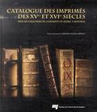 Couverture du livre « Catalogue des imprimés des XVe et XVIe siècles ; dans les collections de l'université du Québec à Montréal » de Brenda Dunn-Lardeau aux éditions Pu De Quebec