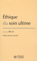Couverture du livre « Éthique du soin ultime » de Jacques Ricot aux éditions Presses De L'ehesp
