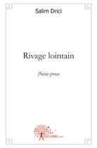 Couverture du livre « Rivage lointain » de Salim Drici aux éditions Edilivre