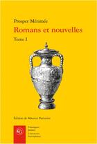 Couverture du livre « Romans et nouvelles t.1 » de Prosper Merimee aux éditions Classiques Garnier