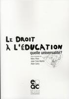 Couverture du livre « Le droit à l'éducation, quelle universalité ? » de Jean-Yves Martin et Marc Pilon et Alain Carry aux éditions Archives Contemporaines